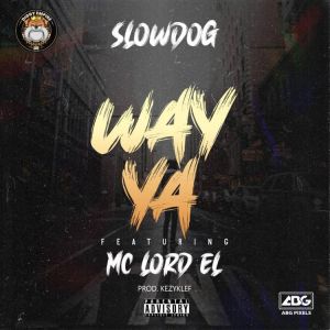 Slowdog-ft-Mc-Lord-El-Way-Ya
