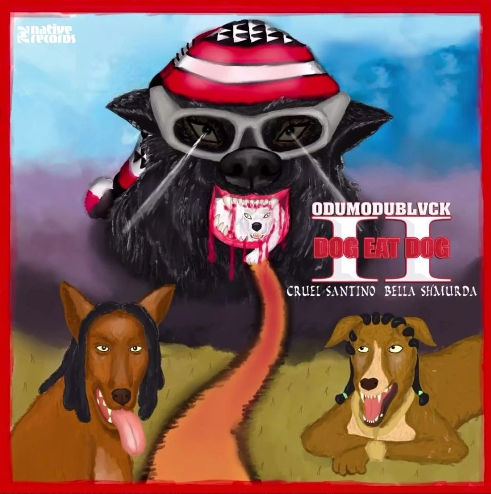 Odumodublvck-Dog-Eat-Dog-II-Ft-Cruel-Santino-Bella-Shmurda-1.jpg